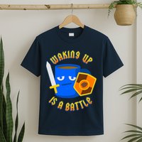 Waking Up is a Battle Funny Coffee T-Shirt