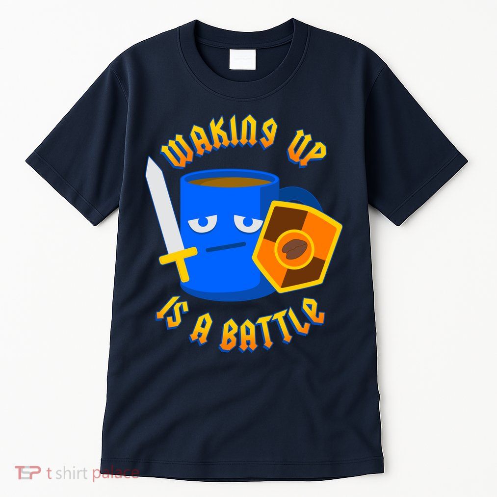 Waking Up is a Battle Funny Coffee Tall T-Shirt