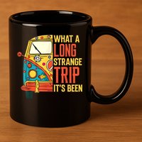 What A Long Strange Trip ItS Been 70s Hippie Camping Lover 11oz C Handle Ceramic Mug