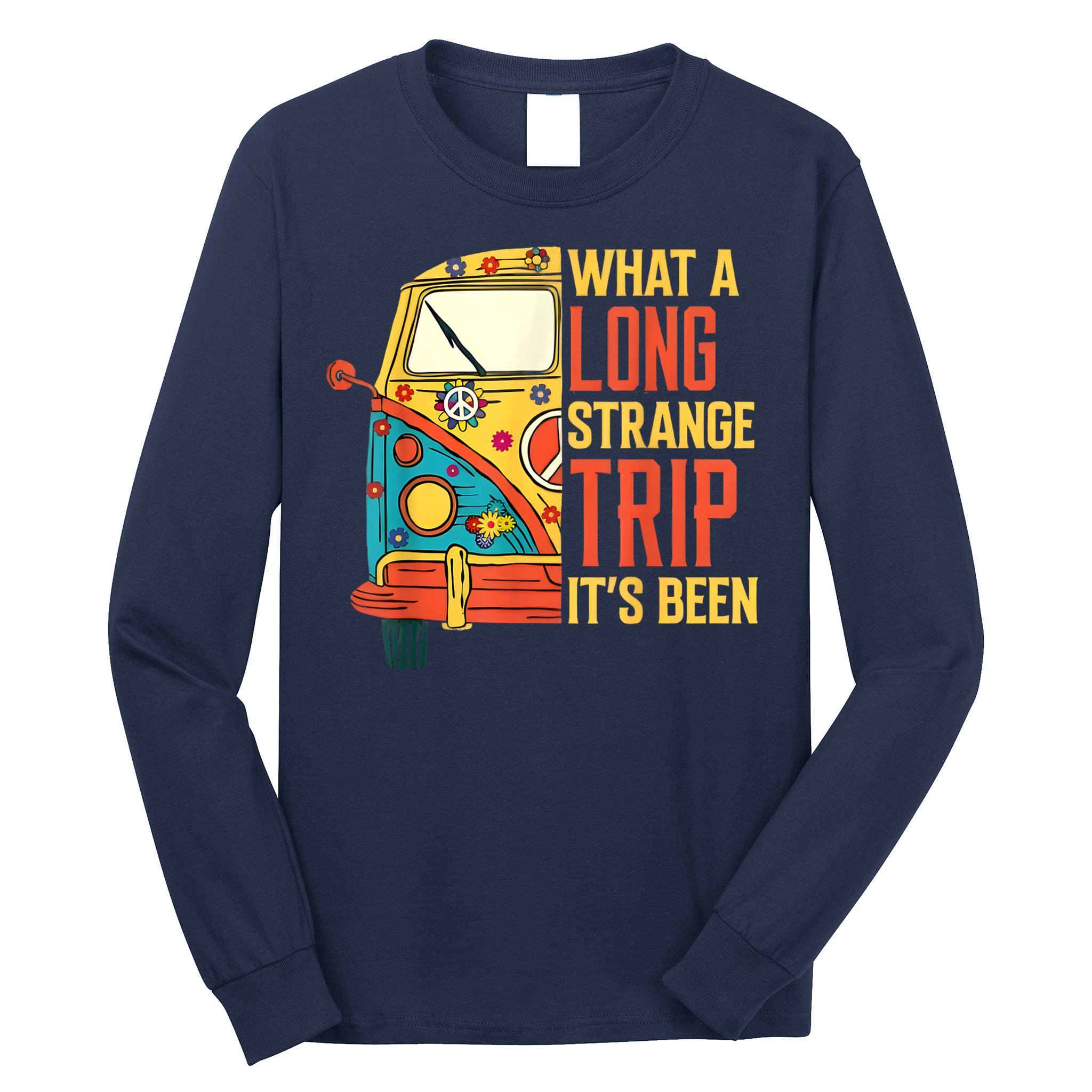 What A Long Strange Trip ItS Been 70s Hippie Camping Lover Long Sleeve Shirt
