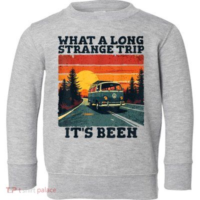 What A Long Strange Trip ItS Been 70s Hippie Camping Lover Toddler Sweatshirt