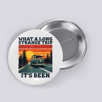 What A Long Strange Trip ItS Been 70s Hippie Camping Lover Button