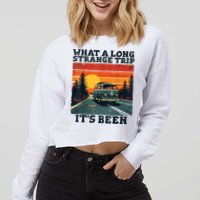What A Long Strange Trip ItS Been 70s Hippie Camping Lover Cropped Pullover Crew