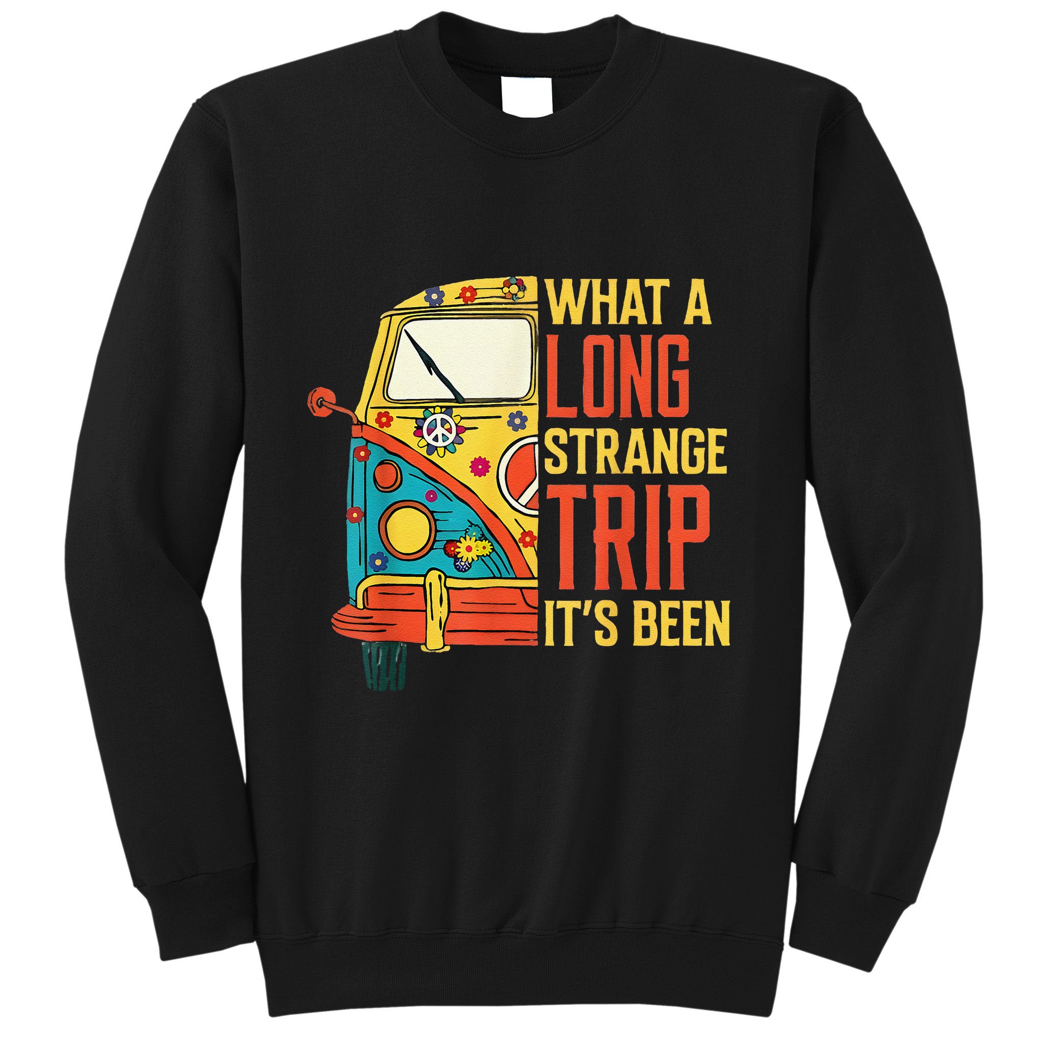 What A Long Strange Trip ItS Been 70s Hippie Camping Lover Sweatshirt