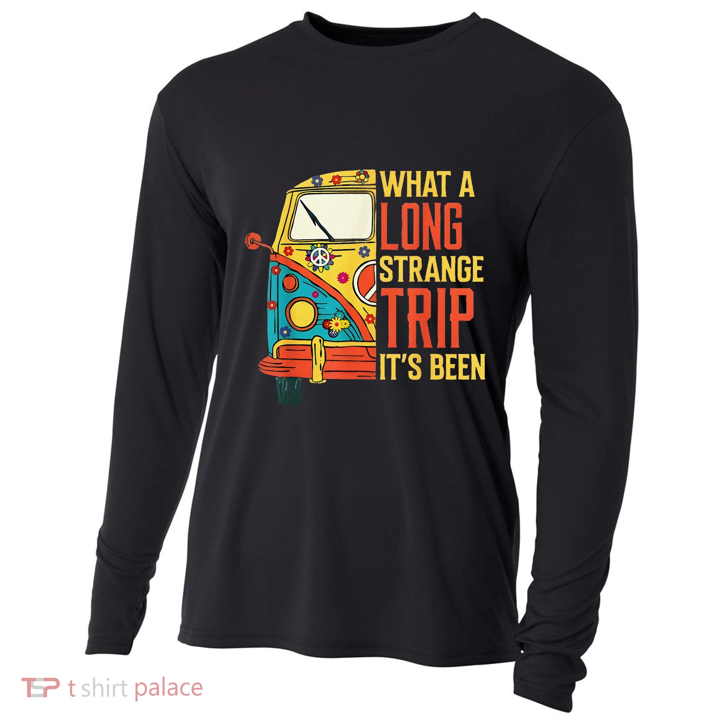 What A Long Strange Trip ItS Been 70s Hippie Camping Lover Cooling Performance Long Sleeve Crew