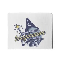 With A Little Imagination Mousepad