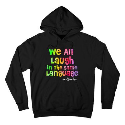 We all laugh in the same language ESL TEACHER tie dye Hoodie