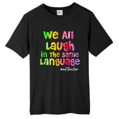 We all laugh in the same language ESL TEACHER tie dye Tall Fusion ChromaSoft Performance T-Shirt