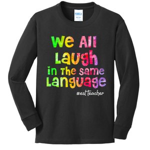 We all laugh in the same language ESL TEACHER tie dye Kids Long Sleeve Shirt