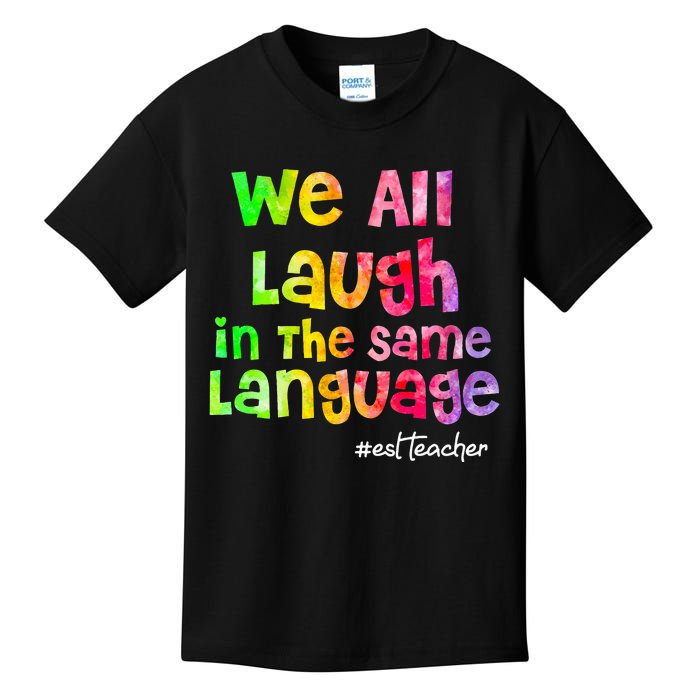 We all laugh in the same language ESL TEACHER tie dye Kids T-Shirt