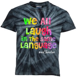 We all laugh in the same language ESL TEACHER tie dye Kids Tie-Dye T-Shirt