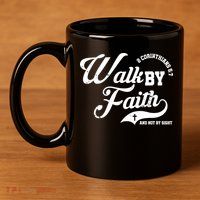 Walk By Faith And Not By Sight 11oz C Handle Ceramic Mug