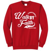 Walk By Faith And Not By Sight Sweatshirt