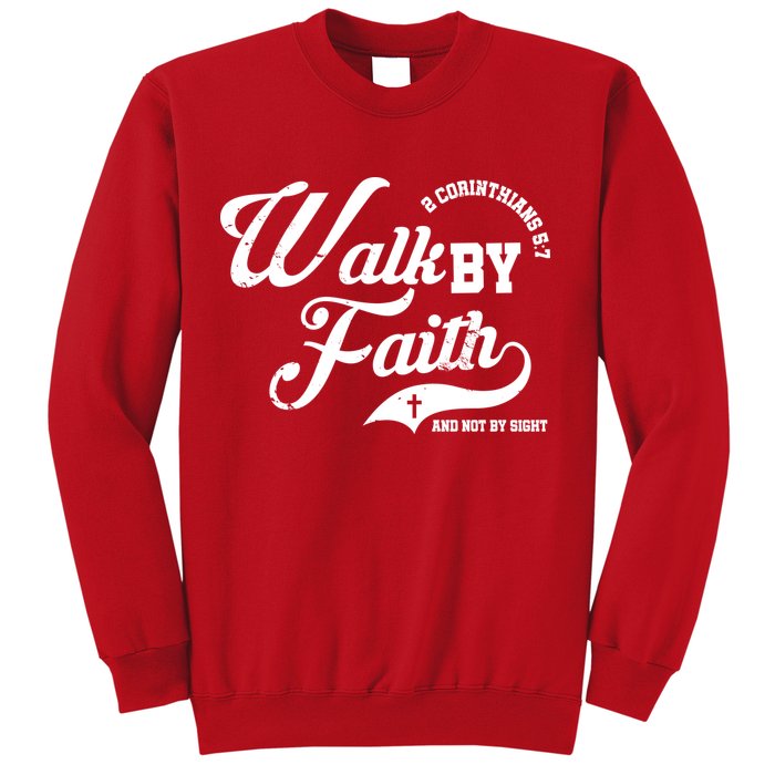 Walk By Faith And Not By Sight Sweatshirt