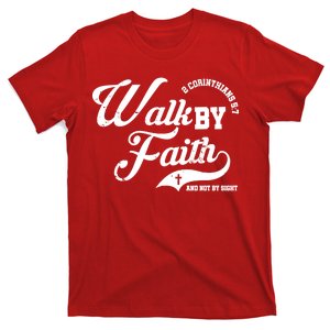 Walk By Faith And Not By Sight T-Shirt