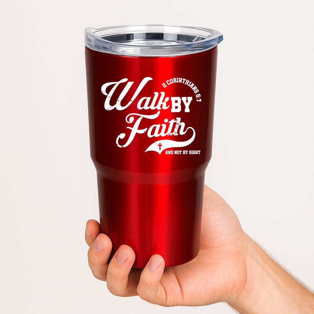 Walk By Faith And Not By Sight Tumbler