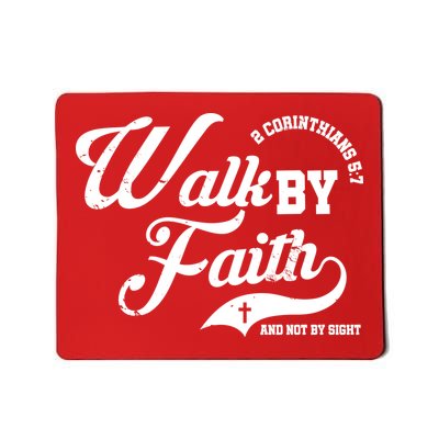 Walk By Faith And Not By Sight Mousepad