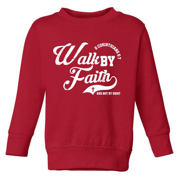 Walk By Faith And Not By Sight Toddler Sweatshirt