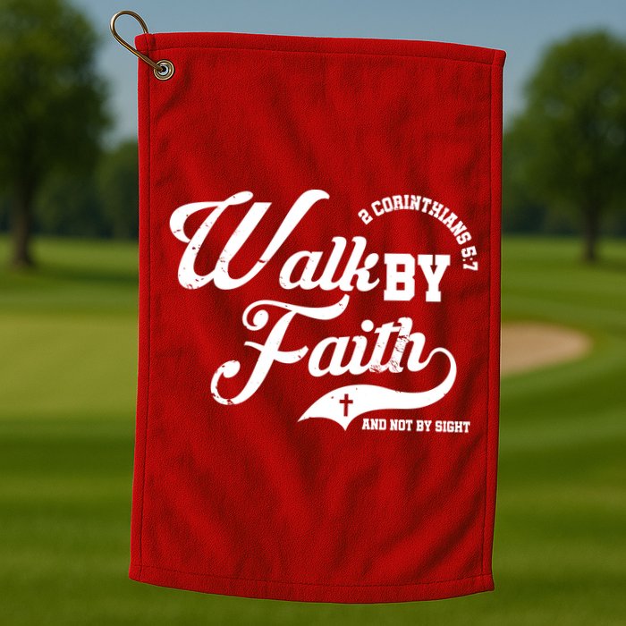 Walk By Faith And Not By Sight Golf Towel