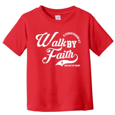 Walk By Faith And Not By Sight Toddler T-Shirt