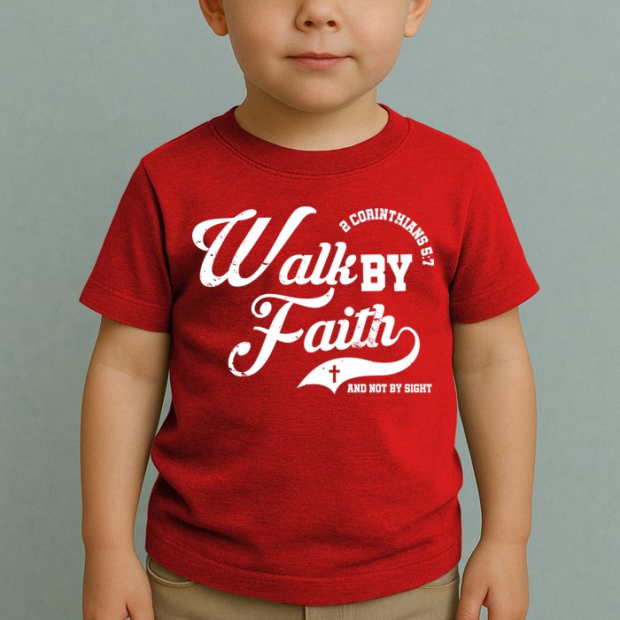 Walk By Faith And Not By Sight Toddler T-Shirt