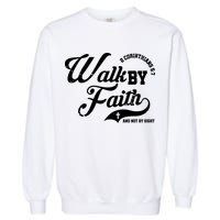 Walk By Faith And Not By Sight Garment-Dyed Sweatshirt