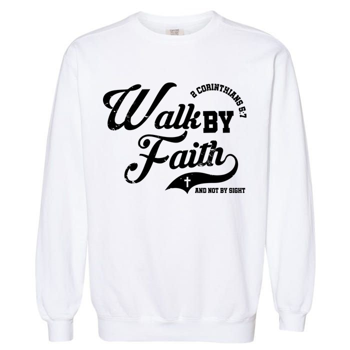 Walk By Faith And Not By Sight Garment-Dyed Sweatshirt