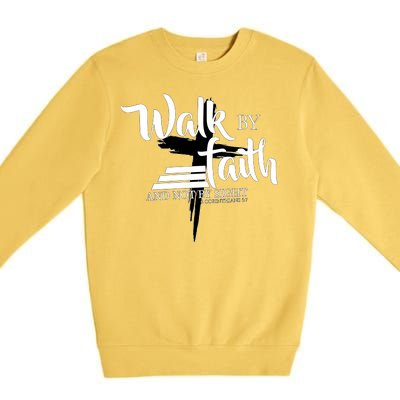 Walk By Faith Not By Sight Premium Crewneck Sweatshirt