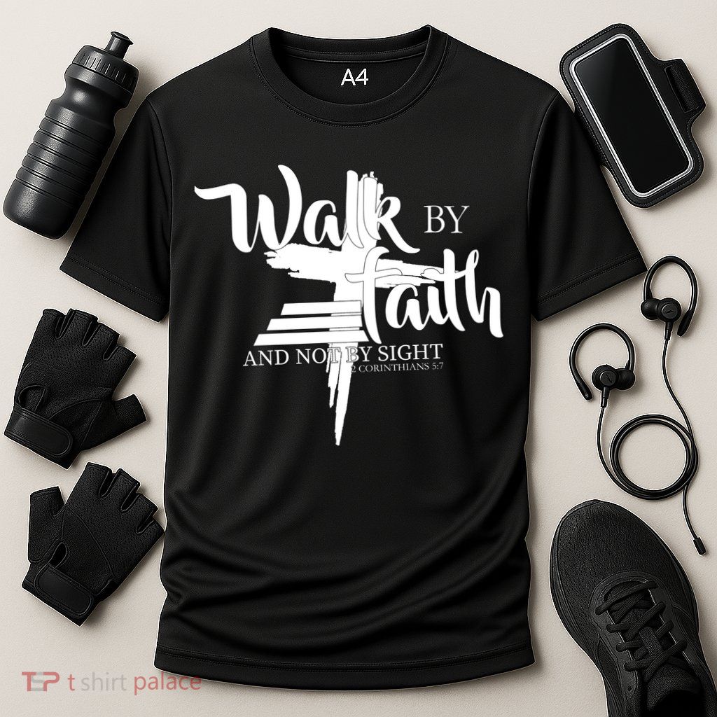 Walk By Faith Not By Sight Performance Shirt