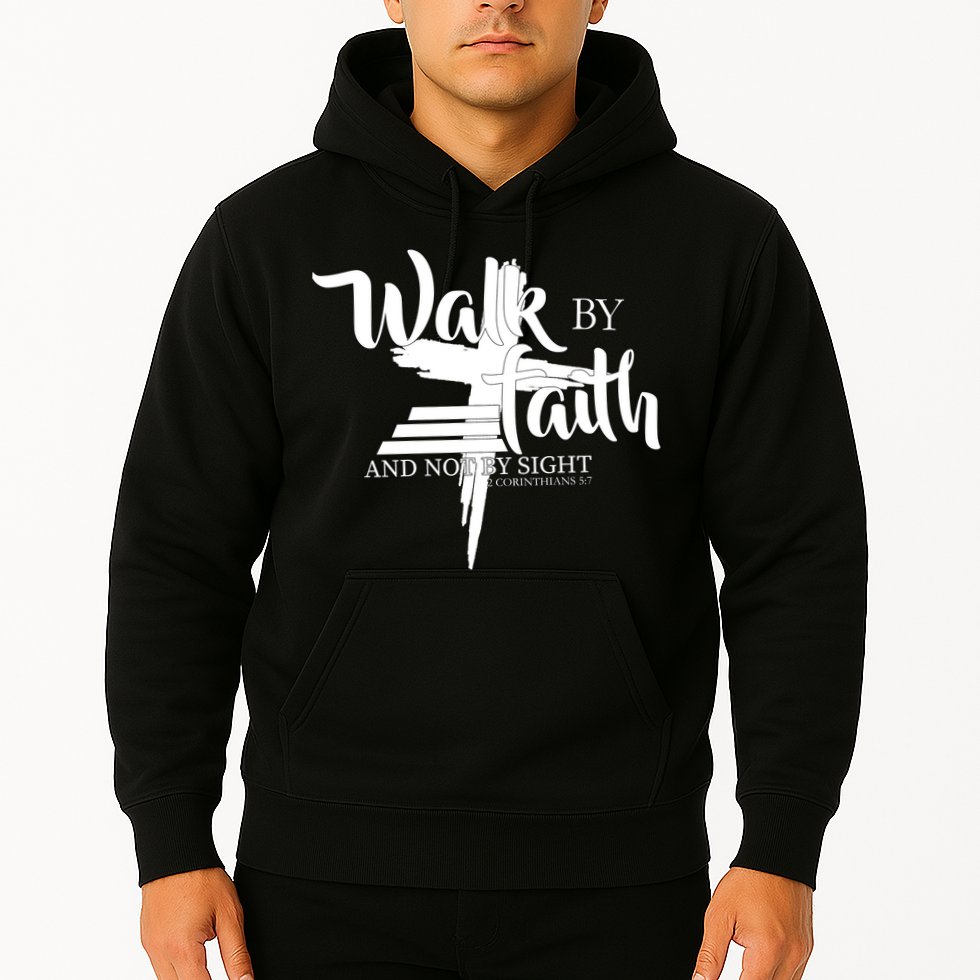 Walk By Faith Not By Sight Hoodie
