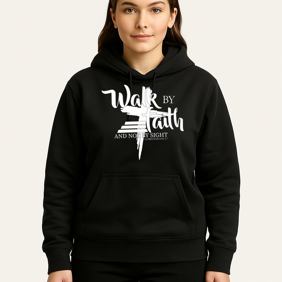 Walk By Faith Not By Sight Hoodie
