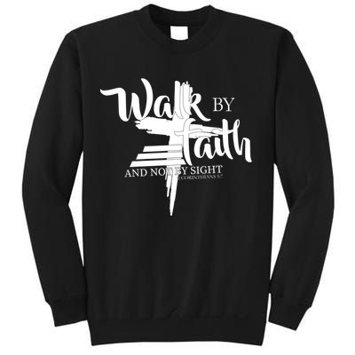 Walk By Faith Not By Sight Sweatshirt