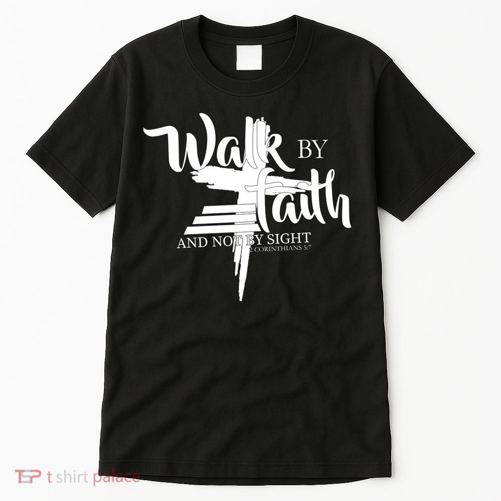 Walk By Faith Not By Sight Tall T-Shirt