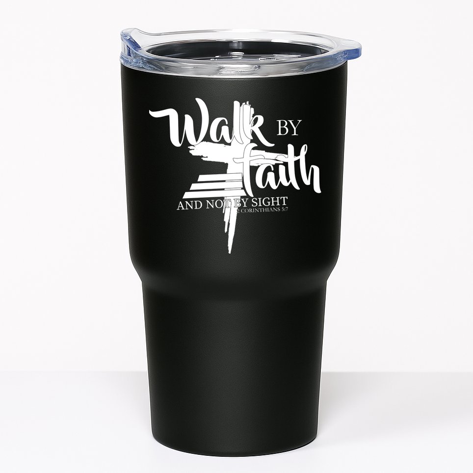 Walk By Faith Not By Sight Tumbler