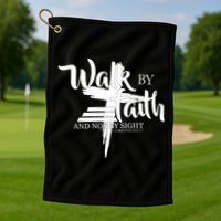 Walk By Faith Not By Sight Golf Towel