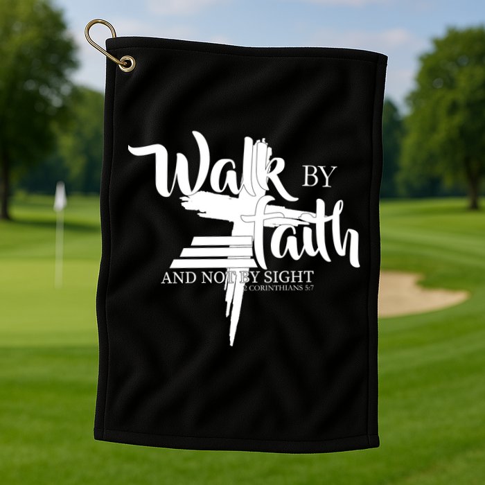 Walk By Faith Not By Sight Golf Towel