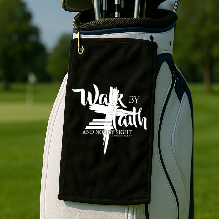 Walk By Faith Not By Sight Golf Towel