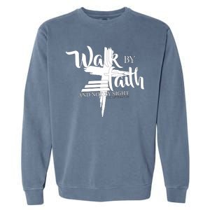 Walk By Faith Not By Sight Garment-Dyed Sweatshirt