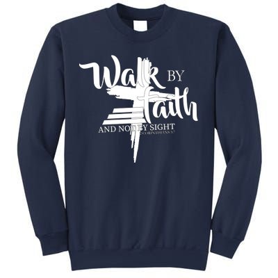 Walk By Faith Not By Sight Sweatshirt