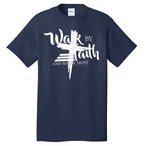 Walk By Faith Not By Sight Tall T-Shirt