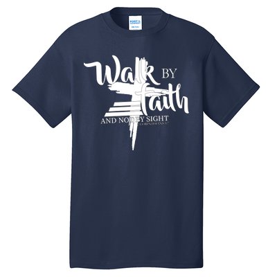 Walk By Faith Not By Sight Tall T-Shirt