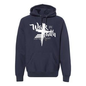 Walk By Faith Not By Sight Premium Hoodie