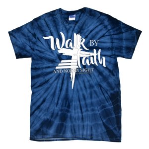 Walk By Faith Not By Sight Tie-Dye T-Shirt