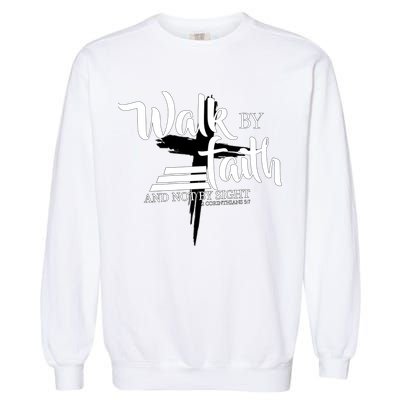 Walk By Faith Not By Sight Garment-Dyed Sweatshirt