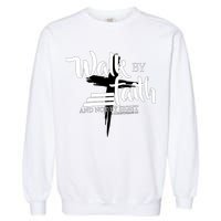 Walk By Faith Not By Sight Garment-Dyed Sweatshirt