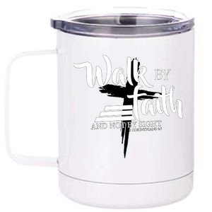 Walk By Faith Not By Sight 12 oz Stainless Steel Tumbler Cup