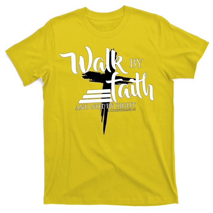 Walk By Faith Not By Sight T-Shirt