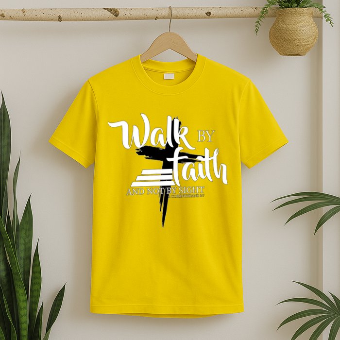 Walk By Faith Not By Sight T-Shirt