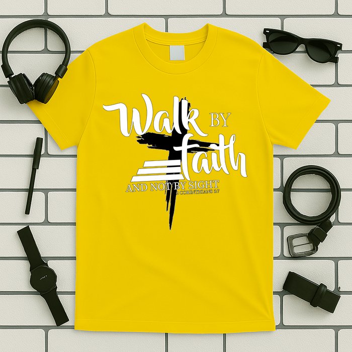 Walk By Faith Not By Sight T-Shirt