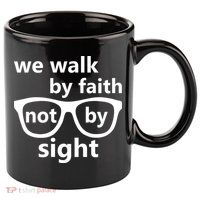 Walk By Faith Not By Sight Christian 11oz C Handle Ceramic Mug